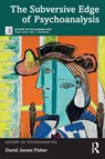 The Subversive Edge of Psychoanalysis - David James Fisher - 9781032785493