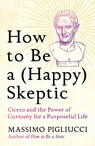 How to Be a (Happy) Skeptic - Massimo Pigliucci - 9781035424023