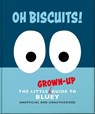 Oh, Biscuits!: The Little (Grown-Up) Guide to Bluey - OH - 9781035436361