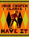 Have It - John Cooper Clarke - 9781037404191