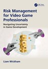 Risk Management for Video Game Professionals - Liam Wickham - 9781041085799