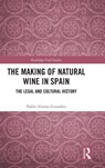 The Making of Natural Wine in Spain - Pablo Alonso Gonzalez - 9781041312222