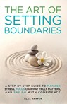 The Art of Setting Boundaries - Alex Harper - 9781069303202