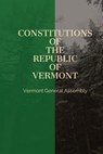 Constitutions of the Republic of Vermont - Vermont General Assembly - 9781088056318