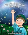My Daddy is in the Sky - Jacqueline Hastings - 9781088131961