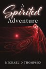 A Spirited Adventure - Michael Thompson - 9781098314989