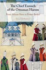 The Chief Eunuch of the Ottoman Harem - Jane (Ohio State University) Hathaway - 9781107108295