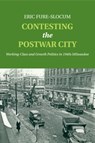 Contesting the Postwar City - ERIC (ST OLAF COLLEGE,  Minnesota) Fure-Slocum - 9781107554849