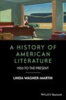 A History of American Literature - Linda Wagner-Martin - 9781118329160