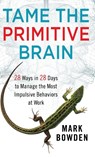 Tame the Primitive Brain - Mark Bowden - 9781118436981