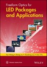 Freeform Optics for LED Packages and Applications - Kai Wang ; Xiaobing Luo ; Dan Wu ; Shen Liu - 9781118750032