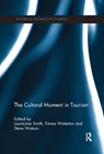 The Cultural Moment in Tourism - LAURAJANE (THE UNIVERSITY OF YORK,  UK) Smith ; Emma (University of Western Sydney, Australia) Waterton ; Steve Watson - 9781138081444