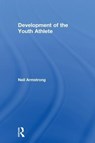 Development of the Youth Athlete - NEIL (UNIVERSITY OF EXETER,  UK) Armstrong - 9781138211407