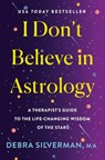 I Don't Believe in Astrology - Debra Silverman - 9781250342416