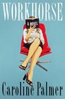 Workhorse - Caroline Palmer - 9781250360106