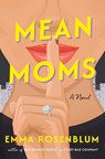 Mean Moms - Emma Rosenblum - 9781250364203