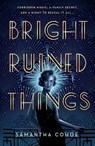 Bright Ruined Things - Samantha Cohoe - 9781250374622