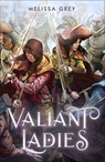 Valiant Ladies - Melissa Grey - 9781250622211