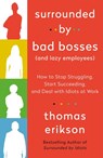 The Surrounded by Bad Bosses (And Lazy Employees) - Thomas Erikson - 9781250763907