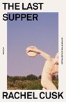 Last Supper - Rachel Cusk - 9781250828248