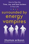 The Surrounded by Energy Vampires - Thomas Erikson - 9781250907561