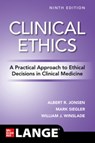 Clinical Ethics: A Practical Approach to Ethical Decisions in Clinical Medicine, Ninth Edition - Albert Jonsen ; Mark Siegler ; William Winslade - 9781260457544