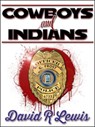 Cowboys and Indians - David R Lewis - 9781301221134