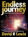 The Endless Journey Toward an Unknown Destination - David R Lewis - 9781301488124