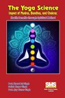 The Yoga Science - Impact of Mudras, Bandhas, and Chakras - Bharat Raj Singh ; Satish Kumar Singh ; Ajay Kumar Singh - 9781304943989