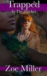 Trapped in the Thicket - Zoe Miller - 9781310370434