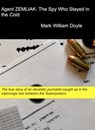 Agent ZEMLIAK: The Spy Who Stayed in the Cold. - Mark William Doyle - 9781310541025