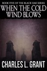 Black Oak 5: When the Cold Wind Blows - Charles L. Grant - 9781310629877