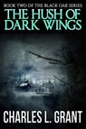Black Oak 2: The Hush of Dark Wings - Charles L. Grant - 9781310798306