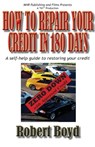 How to Repair Your Credit in 180 Days - Robert Boyd - 9781311347787