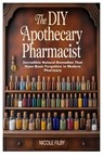 The DIY Apothecary Pharmacist - Nicole Filby - 9781312733275