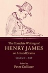 The Complete Writings of Henry James on Art and Drama: Volume 1, Art - Henry James - 9781316505687