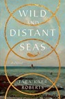 Wild and Distant Seas - Tara Karr Roberts - 9781324064886