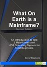 What On Earth is a Mainframe? - David Stephens - 9781326532710
