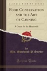 Food Conservation and the Art of Canning - SNYDER,  Mrs Sherwood P. - 9781332324279