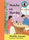 Matcha on Monday - Michiko Aoyama - 9781335001924