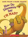 How Do Dinosaurs Say I'M MAD? - Jane Yolen - 9781338835403