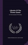 Libretto of the Flower Queen - ROOT,  George Frederick - 9781342557148