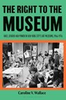 The Right to the Museum - Caroline (La Trobe University Wallace - 9781350412279