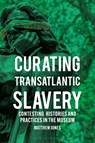 Curating Transatlantic Slavery - Matthew (Independent Jones - 9781350444119