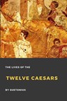The Lives of the Twelve Caesars - Suetonius - 9781365539794