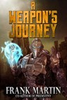 A Weapon's Journey - Frank Martin - 9781370131761