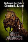 The Black Carousel - Charles L. Grant - 9781370164073