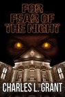 For Fear of the Night - Charles L. Grant - 9781370379910