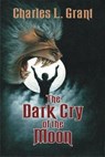 The Dark Cry of the Moon - Charles L. Grant - 9781370662197