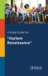 A Study Guide for Harlem Renaissance - Cengage Learning Gale - 9781375381017